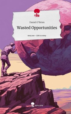 Wasted Opportunities. Life is a Story - story.one - O'Brien, Daniel