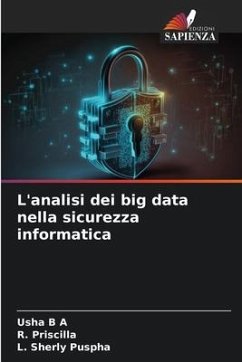 L'analisi dei big data nella sicurezza informatica - B A, Usha;Priscilla, R.;Puspha, L. Sherly