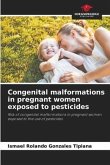 Congenital malformations in pregnant women exposed to pesticides