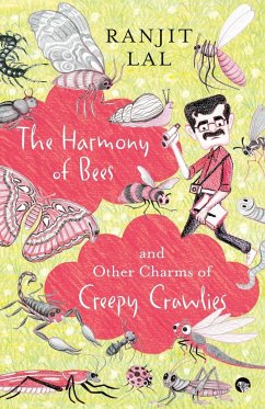 THE HARMONY OF BEES AND OTHER CHARMS OF CREEPY CRAWLIES - Lal, Ranjit