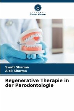 Regenerative Therapie in der Parodontologie - Sharma, Swati;Sharma, Alok