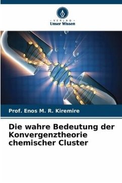 Die wahre Bedeutung der Konvergenztheorie chemischer Cluster - Kiremire, Prof. Enos M. R.
