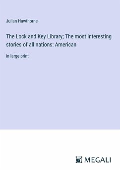 The Lock and Key Library; The most interesting stories of all nations: American - Hawthorne, Julian