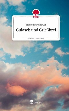 Cover Gulasch und Grießbrei. Life is a Story - story.one
