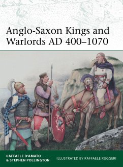 Anglo-Saxon Kings and Warlords AD 400-1070 (eBook, ePUB) - D'Amato, Raffaele; Pollington, Stephen