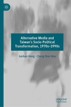 Alternative Media and Taiwan’s Socio-Political Transformation, 1970s–1990s (eBook, PDF) - Hong, Junhao; Hou, Cheng-Nan