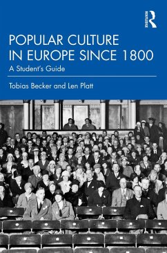 Popular Culture in Europe since 1800 (eBook, PDF) - Becker, Tobias; Platt, Len