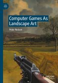 Computer Games As Landscape Art (eBook, PDF)