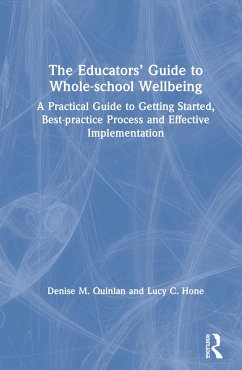 The Educators' Guide to Whole-school Wellbeing - Quinlan, Denise M; Hone, Lucy C