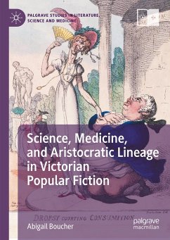 Science, Medicine, and Aristocratic Lineage in Victorian Popular Fiction (eBook, PDF) - Boucher, Abigail