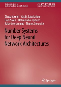 Number Systems for Deep Neural Network Architectures (eBook, PDF) - Alsuhli, Ghada; Sakellariou, Vasilis; Saleh, Hani; Al-Qutayri, Mahmoud; Mohammad, Baker; Stouraitis, Thanos