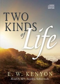 The Two Kinds of Life - Kenyon, E W