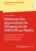 Mathematisches Argumentieren im Übergang von der Arithmetik zur Algebra (eBook, PDF)