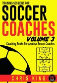 Training Sessions For Soccer Coaches Volume 3 (eBook, ePUB)