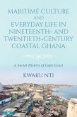 Maritime Culture and Everyday Life in Nineteenth- and Twentieth-Century Coastal Ghana (eBook, ePUB)