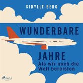 Wunderbare Jahre – Als wir noch die Welt bereisten (MP3-Download)