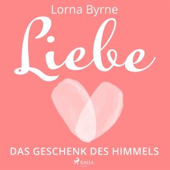 Liebe – Das Geschenk des Himmels (MP3-Download) - Byrne, Lorna