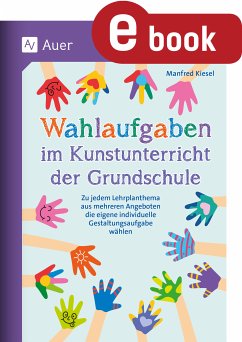 Wahlaufgaben im Kunstunterricht der Grundschule (eBook, PDF) - Kiesel, Manfred