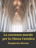 La coscienza morale per la Chiesa Cattolica (eBook, ePUB)