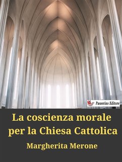 La coscienza morale per la Chiesa Cattolica (eBook, ePUB) - Merone, Margherita