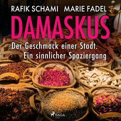 Damaskus – Der Geschmack einer Stadt. Ein sinnlicher Spaziergang (MP3-Download) - Fadel, Marie; Schami, Rafik
