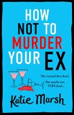 How Not To Murder Your Ex (eBook, ePUB)