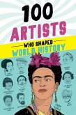 100 Artists Who Shaped World History (eBook, ePUB)