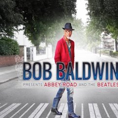 Bob Baldwin Presents Abbey Road And The Beatles - Baldwin,Bob Bob Baldwin Presents Abbey Road And The Beatles - Baldwin,Bob