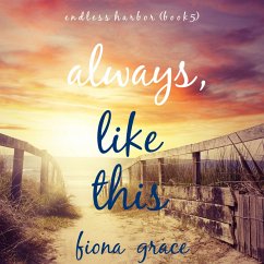 Always, Like This (Endless Harbor—Book Five) (MP3-Download) - Grace, Fiona