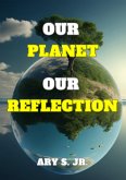 Our Planet Our Reflection (eBook, ePUB)