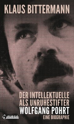 Der Intellektuelle als Unruhestifter: Wolfgang Pohrt (eBook, ePUB) - Bittermann, Klaus