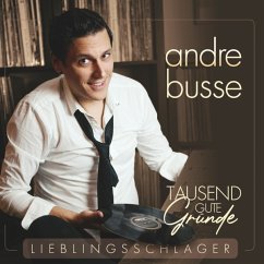 Tausend Gute Gründe - Lieblingsschlager - Busse,Andre