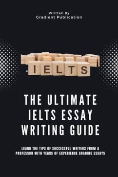 The Ultimate IELTS Essay Writing Guide (eBook, ePUB) - Publication, Gradient
