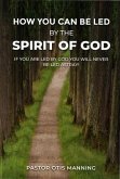 HOW YOU CAN BE LED BY THE SPIRIT OF GOD (eBook, ePUB)
