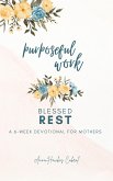 Purposeful Work, Blessed Rest (Devotionals For Mothers) (eBook, ePUB)