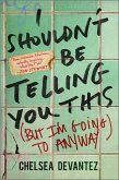 I Shouldn't Be Telling You This (eBook, ePUB)