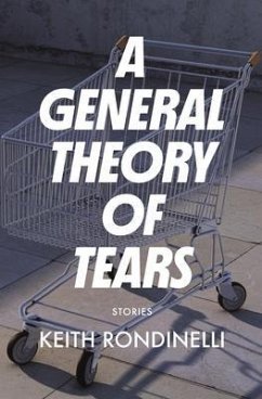 A General Theory of Tears (eBook, ePUB) - Rondinelli, Keith