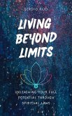 Living Beyond Limits: Unleashing Your Full Potential through Spiritual Laws (eBook, ePUB)