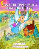 Tula the Tooth Fairy's First Tooth Trip (eBook, ePUB)