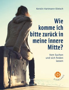 Wie komme ich bitte zurück in meine innere Mitte? (eBook, ePUB) - Hartmann-Dietsch, Kerstin