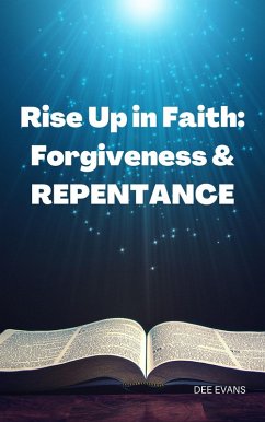 Rise Up in Faith: Forgiveness & Repentance (eBook, ePUB) - Evans, Dee