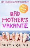 Bad Mother's Vakantie (eBook, ePUB) Bad Mother's Vakantie (eBook, ePUB)