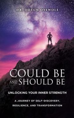 Could Be and Should Be, Unlocking Your Inner Strength (eBook, ePUB) - Oyewole, Dotun