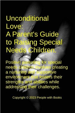 Unconditional Love: A Parent's Guide to Raising Special Needs Children (eBook, ePUB) - Books, People With
