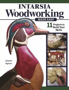 Intarsia Woodworking Made Easy (eBook, ePUB) - Square, Janette
