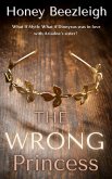 The Wrong Princess (What If Myth, #3) (eBook, ePUB)