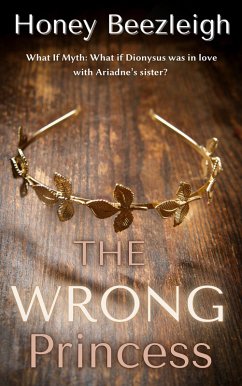 The Wrong Princess (What If Myth, #3) (eBook, ePUB) - Beezleigh, Honey