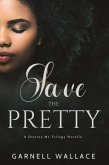Save The Pretty (Destroy Me Trilogy, #4) (eBook, ePUB)