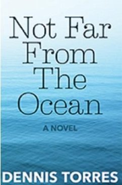 Not Far from the Ocean (eBook, ePUB) - Torres, Dennis