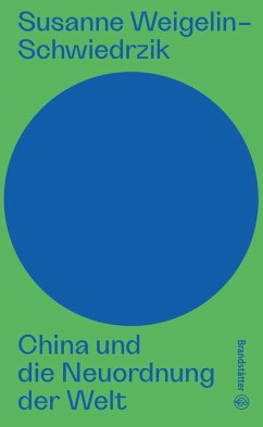 China und die Neuordnung der Welt (eBook, ePUB) - Weigelin-Schwiedrzik, Susanne